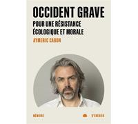 Occident grave - Pour une résistance écologique et morale - Aymeric Caron - Mémoire d'encrier - broché - Essai