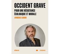 Occident grave Pour une résistance écologique et morale - Aymeric Caron - Mémoire d'encrier - ebook (ePub) - Essai