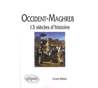 Occident-Maghreb: 13 siècles d'histoire