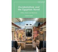 Occidentalism and the Egyptian Novel: Politics, Poetics and Modernity