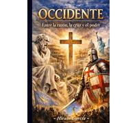 OCCIDENTE: Entre la razón, la cruz y el poder