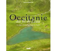 Occitanie au fil de l'eau: Vive, douce, précieuse ...