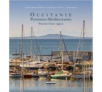 Occitanie, Pyrénées - Méditerranée - Portrait D'une Région