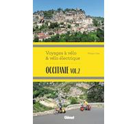 Occitanie Vol.2 Voyages à vélo et vélo électrique: Itinéraires de 2 à 6 jours : Gard, Hérault, Lozère, Aveyron, Tarn, Haute-Garonne