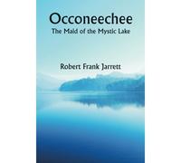 Occoneechee; The Maid Of The Mystic Lake