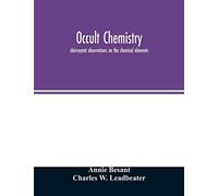 Occult Chemistry; Clairvoyant Observations On The Chemical Elements