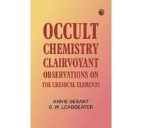 Occult Chemistry: Clairvoyant Observations on the Chemical Elements