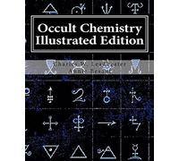 Occult Chemistry Illustrated Edition: Clairvoyant Observations on the Chemical Elements