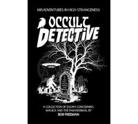Occult Detective: Misadventures in High Strangeness