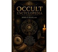 Occult Encyclopedia: A Reference to Angels, Demons, Djinn, Grimoires, Alchemy, Astrology, Tarot, Kabbalah, Enochian, Rosicrucianism, Thelema, ... Gnosticism, Sacred Geometry, and Symbolism