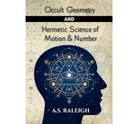 Occult Geometry and Hermetic Science of Motion and Number