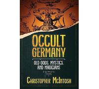 Occult Germany: Old Gods, Mystics, and Magicians