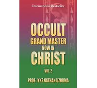 Occult Grand Master Now in Christ – Éditeur AuthorHouse