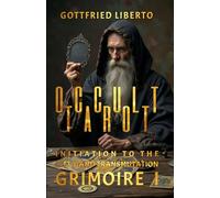 Occult Tarot: Initiation To The Left-Hand Transmutation GRIMOIRE I