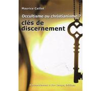 Occultisme ou Christianisme clefs de discernement - L599 Clefs de discernement - Maurice Caillet - Rassemblement A Son Image - broché - Essai