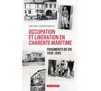 Occupation et liberation en charente maritime 1939-1945 (geste) Fragments de vie 1939-1945 - Michel Teodosijevic - Geste - broché - Témoignage