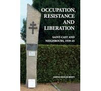Occupation Resistance and Liberation: Saint-Cast and Neighbours, 1939-45