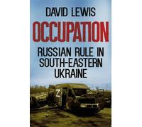 Occupation: Russian Rule in South-Eastern Ukraine