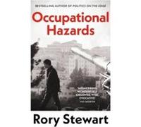 Occupational Hazards by Rory Stewart Rory Stewart (Auteur)