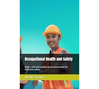 Occupational Health and Safety: Build a safe and healthy work environment for collective safety