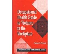 Occupational Health Guide to Violence in the Workplace, Occupational Safety and Health Guide Series Thomas D. Schneid (Auteur)