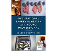 Occupational Safety and Health for the Young Professional by Elliot Laratonda Elliot Laratonda (Auteur)