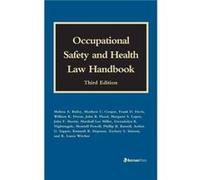 Occupational Safety and Health Law Handbook by Bailey & Melissa A.Cooper & Matthew C.Davis & Frank D.Doran & William K.Flood & John B.Lopez & Margaret S.M Bailey Melissa A.Cooper Matthew C.Davis Frank