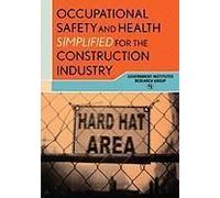 Occupational Safety And Health Simplified For The Construction Industry