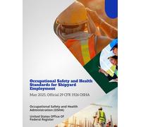Occupational Safety and Health Standards for Shipyard Employment: May 2025, Official 29 CFR 1926 OSHA