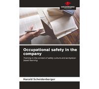 Occupational safety in the company: Training in the context of safety culture and workplace-based learning