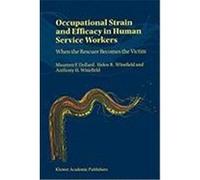 Occupational Strain and Efficacy in Human Service Workers: When the Rescuer Becomes the Victim Dollard, Maureen F., Winefield, Helen R., Winefield, Anthony H. (Auteur)