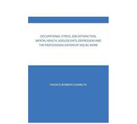 Occupational Stress, Job Satisfaction, Mental Health, Adolescents, Depression And The Professionalisation Of Social Work