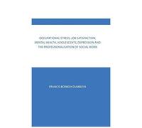 Occupational Stress, Job Satisfaction, Mental Health, Adolescents, Depression And The Professionalisation Of Social Work