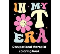 Occupational Therapist Coloring Book: A Funny & Motivational Appreciation Coloring Book for Occupational Therapists with Relaxing Designs & Stress Relief For Mood Lifting