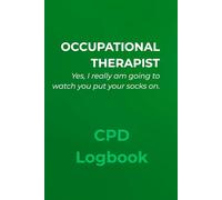 OCCUPATIONAL THERAPIST: YES, I REALLY AM GOING TO WATCH YOU PUT YOUR SOCK ON.: CPD JOURNAL for Occupational Therapists | Minimalist Layout with a ... Tracking for Clinical Reflections