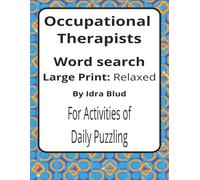 Occupational Therapists Large Print Word Search: Occupational Therapy Word Searches with Large Print about Function, Daily Living Skills, Rehab Goals ... Gift for OTs, OTAs & Allied Health Teams