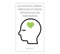 Occupational Therapy Approaches to Mental Health Goals and Interventions