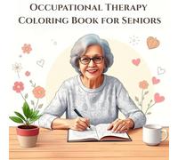 Occupational Therapy Coloring Book for Seniors: Simple & Relaxing Large-Print Designs to Improve Fine Motor Skills and Promote Calm