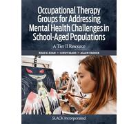 Occupational Therapy Groups For Addressing Mental Health Challenges In School-Aged Populations