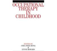 Occupational Therapy in Childhood Chia Swee Hong, Lynne Howard (Auteur)