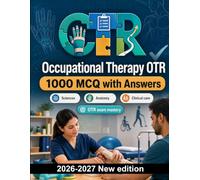 Occupational Therapy OTR : 1000 MCQ with Answers: Clinical reasoning, patient assessment, neurological rehabilitation, and psychosocial care strategies for professional mastery