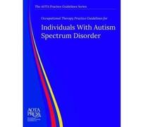 Occupational Therapy Practice Guidelines for Individuals With Autism Spectrum Disorder - [Livre en VO] Scott Tomchek, Kristie Patten Koenig (Auteur)