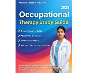 Occupational Therapy Study Guide 2025: Master the OTA Exam with 700 Practice Questions, Core Content Review, AOTA Code of Ethics, and Proven Test-Taking Strategies for Professional Success.