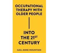 Occupational Therapy With Older People Into The 21st Century