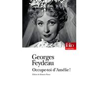 Occupe-toi d'Amélie ! Pièce en trois actes et quatre tableaux - Georges Feydeau - Gallimard - Poche - Théâtre