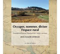 Occuper nommer diviser lespace rural lexemple de rasteau vaucluse L'exemple de Rasteau (Vaucluse) du Xème à nos jours - LEYRAUD JEAN-CLAUDE - Alpes De Lumiere - broché - Essai