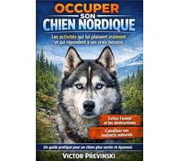 Occuper Son Chien Nordique: Les activités qui lui plaisent vraiment et qui répondent à ses vrais besoins