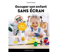 Occuper son enfant sans écran - Corinne Roehrig - Larousse - cartonné - Guide