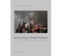Occupied territories. Stories from the West Bank, Gaza and Lebanon. Ediz. italiana e inglese