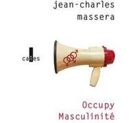 Occupy Masculinité et Autres Problèmes Déposés Jean-Charles Massera (Auteur)
